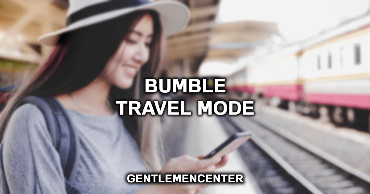 bumble travel.mode